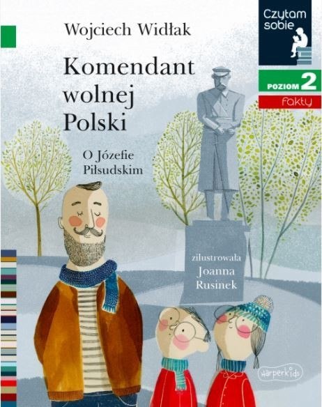 Książeczka Komendant Wolnej Polski. O Józefie Piłsudskim. Czytam sobie. Poziom 2 Harper Collins