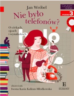 Książeczka Nie było telefonów? O córkach, ojcach i wynalazkach. Czytam sobie. Poziom 3 Harper Collins