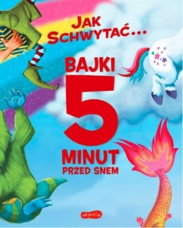 Książeczka Jak schwytać ... Bajki 5 minut przed snem Harper Collins